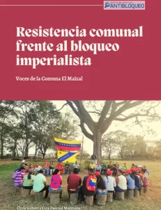 El Maizal: resistencia comunal frente al bloqueo imperialista