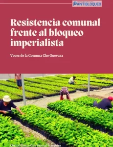 Resistencia comunal frente al bloqueo imperialista: Voces de la Comuna Che Guevara