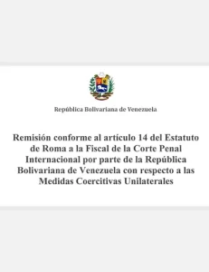 Remisión conforme al artículo 14 del estatuto de Roma a la fiscal de la CPI por parte de Venezuela con respecto a las MCU